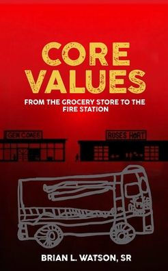 Core Values: From the Grocery store to Fire station