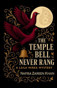 Title: The Temple Bell Never Rang: A Laila Mirza Mystery, Author: Nafisa Zareen Khan