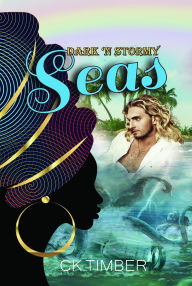 Title: Dark 'N Stormy Seas, Author: CK Timber