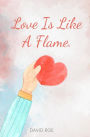 Love is like a flame
