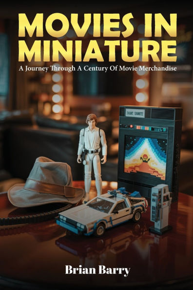 Movies Miniature: A Journey Through Century Of Movie Merchandise