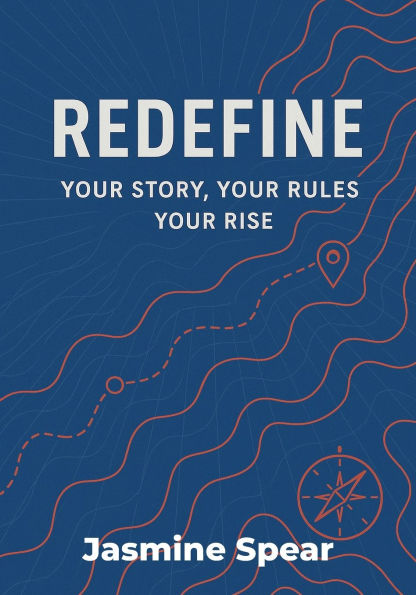 Redefine: Your Story, Your Rules, Your Rise