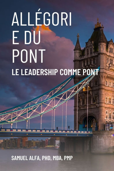 All�gorie Du Pont - Le Leadership Comme Pont - French Edition
