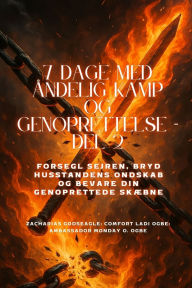 Title: 7 DAGE MED Ã¯Â¿Â½NDELIG KAMP OG GENOPRETTELSE - Del 2 -Besegl sejren, bryd husstandens ondskab og bevare din genoprettede skÃ¯Â¿Â½bne, Author: Zacharias Godseagle