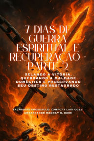 Title: 7 DIAS DE GUERRA ESPIRITUAL E RECUPERAÃ¯Â¿Â½Ã¯Â¿Â½O - Parte 2 Selando a VitÃ¯Â¿Â½ria, Quebrando a Maldade DomÃ¯Â¿Â½stica e Preservando Seu Destino Restaurado, Author: Zacharias Godseagle