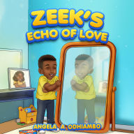 Title: Zeek's Echo of Love, Author: Angela Awuor Odhiambo