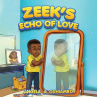 Title: Zeek's Echo of Love, Author: Angela Awuor Odhiambo