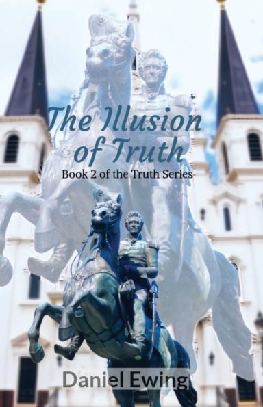 the Illusion of Truth: Book 2 Truth Series