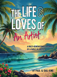 Title: The Life and Loves of an Artist, Author: Gail King