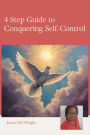 4 Step Guide to Conquering Self-Control