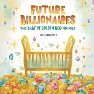 Title: Future Billionaires: The Baby of Golden Beginnings, Author: Bianca Polo
