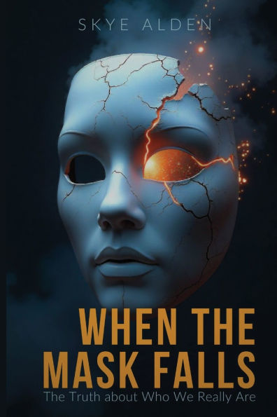When The Mask Falls: Truth About Who We Really Are