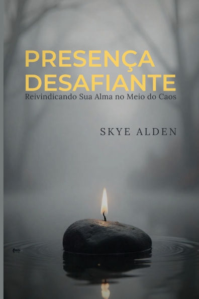 Defiant Presence / Presenï¿½a Desafiante: Claiming Your Soul in the Midst of Mayhem / Reivindicando Sua Alma no Meio do Caos