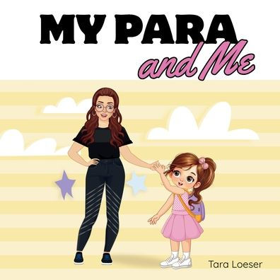 My Para and Me: An Inclusive Story About the Special Bond Between a Student and Her Para