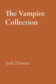 Title: The Vampire Collection, Author: Josh Zimmer