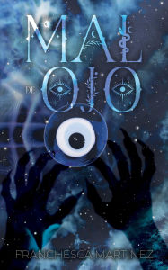 Title: Mal de Ojo, Author: Franchesca Martinez