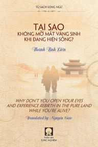 Title: Tại Sao KhÃ¯Â¿Â½ng Mở Mắt VÃ¯Â¿Â½ng Sinh Khi Đang Hiện Sống? - Why Don't You Open Your Eyes and Experience Rebirth in the Pure Land While You're Alive?, Author: Tịnh LiÃÂÂn Thanh