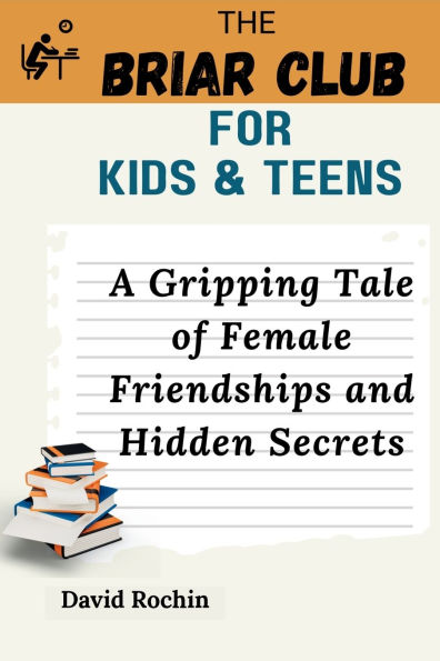 A Gripping Tale of Female Friendships and Hidden Secrets: The Briar Club for Kids & Teens