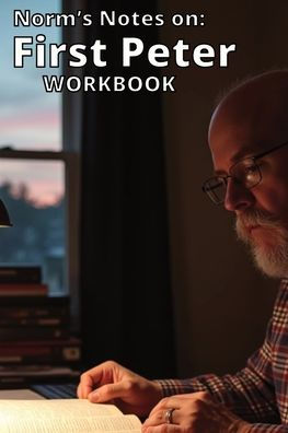 Norm's Notes on First Peter Workbook