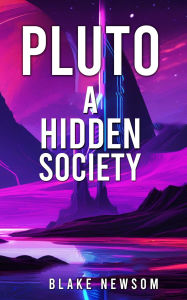 Title: Pluto: A Hidden Society: A Hidden Society: A Hidden Society, Author: R Newsom