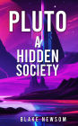 Pluto: A Hidden Society: A Hidden Society: A Hidden Society