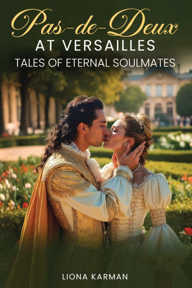 Pas de Deux at Versailles: Part 3 of Tales Eternal Soulmates