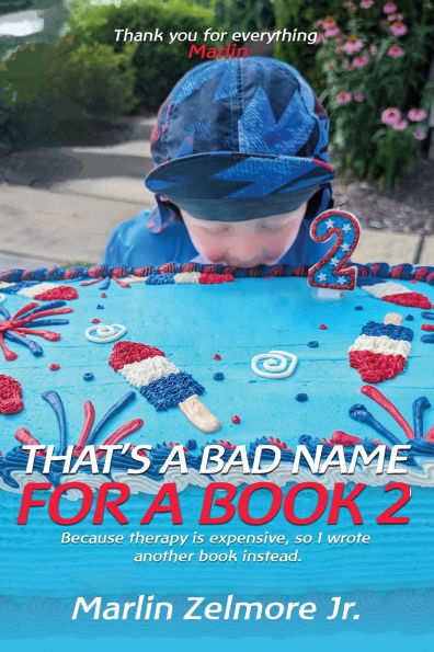 That's A Bad Name For A Book 2: Because therapy is expensive, so I wrote another book instead.