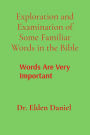 Exploration and Examination of Some Familiar Words in the Bible: Words Are Very Important