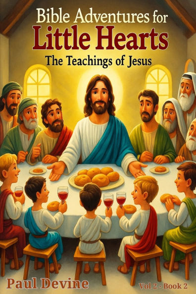 Bible Adventures for Little Hearts (Vol 2): The Teachings of Jesus