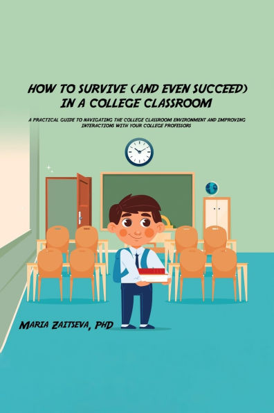 How to Survive (and Even Succeed) a College Classroom