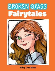 Title: Broken Glass Fairytales, Author: Riley Dae Sims