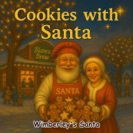 Title: Cookies with Santa: A Festive Christmas Story for Kids Ages 3-9 Santa's Magical Adventures Series, Author: Wimberley's Santa