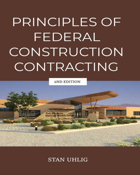 PRINCIPLES OF FEDERAL CONSTRUCTION CONTRACTING 2nd Edition