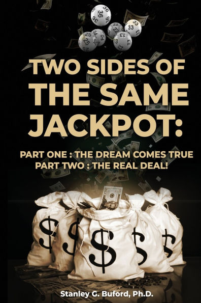 Two Sides of The Same Jackpot!: Part I: Dream Comes True II: Real Deal!