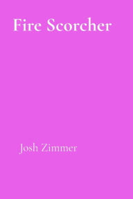 Title: Fire Scorcher: Shockblast's Rage, Author: Josh Zimmer