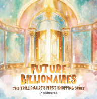 Title: Future Billionaires: The Trillionaire's First Shopping Spree, Author: Bianca Polo