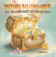 Title: Future Billionaires: The Treasure Chest of Endless Gold, Author: Bianca Polo