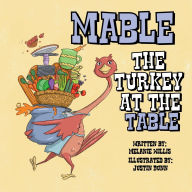 Title: Mable the Turkey at the Table, Author: Melanie Willis