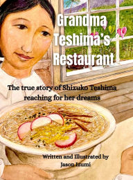 Title: Grandma Teshima's Restaurant, Author: Jason H Izumi