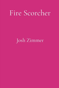 Title: Fire Scorcher: Powersurge's Redemption, Author: Josh Zimmer