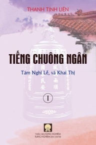 Title: Tiếng Chuï¿½ng Ngï¿½n (Quyền I) - Tï¿½m Lễ Nghi, vï¿½ Khai Thị, Author: Tịnh Liïn Thanh