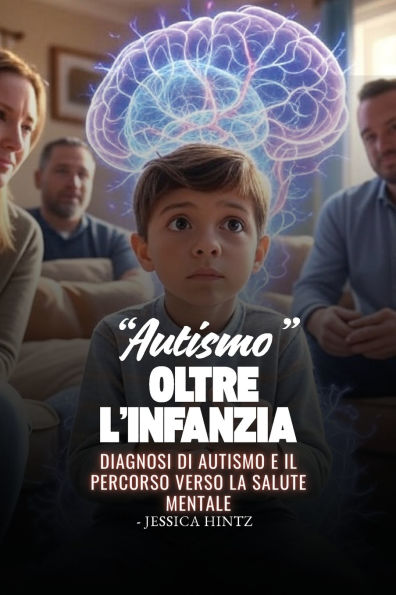 "Autismo" oltre l'infanzia: Diagnosi di autismo e il percorso verso la salute mentale