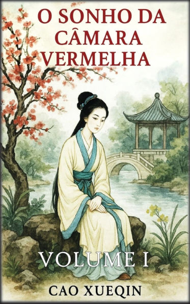O Sonho da Cï¿½mara Vermelha: Volume 1: Inï¿½cios e florescimento