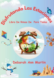 Title: Disfrutando Las Estaciones: Libro De Rimas De Para Todas, Author: Deborah Ann Martin