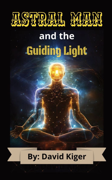 Astral Man and The Guiding Light