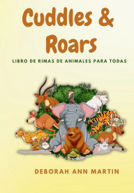 Title: Cuddles & Roars: Libro De Rimas De Animales Para Todas Las Edades, Author: Deborah Ann Martin