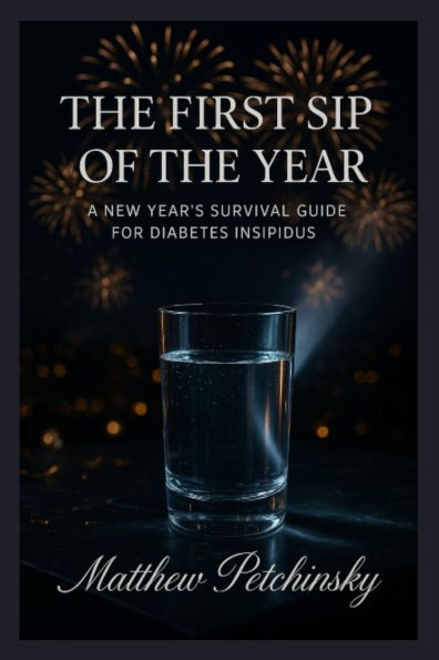 the First Sip of Year: A New Year's Survival Guide for Diabetes Insipidus