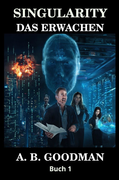Singularity - Das Erwachen: KI Apokalypse Techno-Thriller