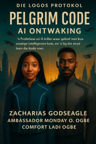 Title: Die Logos Protokol Boek 1 - Pelgrimkode - KI Ontwaking: 'n Profetiese wetenskapsfiksie-riller waar geloof bots met kunsmatige intelligensie, en lig teen die kode oorlog voer, Author: Zacharias Godseagle