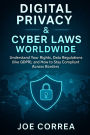 Digital Privacy & Cyber Laws Worldwide: Understand Your Rights, Data Regulations (like GDPR), and How to Stay Compliant Across Borders